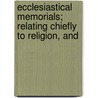 Ecclesiastical Memorials; Relating Chiefly to Religion, and by John Strype