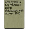 Ecdl Syllabus 5.0 Module 5 Using Databases With Access 2010 door Cia Training Ltd