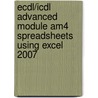 Ecdl/Icdl Advanced Module Am4 Spreadsheets Using Excel 2007 by Unknown