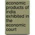 Economic Products of India Exhibited in the Economic Court