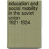 Education and Social Mobility in the Soviet Union 1921-1934