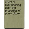 Effect of Over-Ripening Upon the Properties of Pure Culture door James Morgan Sherman