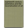 Eighteenth-Century Aesthetics and the Reconstruction of Art door Onbekend