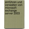 Einführen und Verwalten von Microsoft Exchange Server 2003 door Will Willis