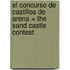 El Concurso de Castillos de Arena = The Sand Castle Contest