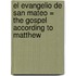 El Evangelio de San Mateo = The Gospel According to Matthew