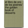 El Libro de Oro de Los Postres/ The golden book of Desserts door Onbekend