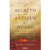El secreto mas antiguo del mundo/ The World's Oldest Secret by Mark Fisher