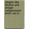 Elegien Des Tibullus Und Einiger Zeitgenossen Erklrt Von B. door Tibullus