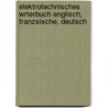 Elektrotechnisches Wrterbuch Englisch, Franzsische, Deutsch door J. Sack