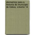 Elementos Para a Historia Do Municipio de Lisboa, Volume 14