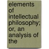 Elements of Intellectual Philosophy; Or, an Analysis of the door Robert Eden Scott