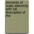 Elements of Static Electricity with Full Description of the