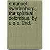 Emanuel Swedenborg, the Spiritual Colombus, by U.S.E. 2nd. door William Spear