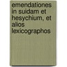 Emendationes in Suidam Et Hesychium, Et Alios Lexicographos door Jonathan Toup