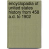 Encyclopadia Of United States History From 458 A.D. To 1902 door Woodrow Wilson