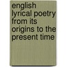 English Lyrical Poetry From Its Origins To The Present Time door Edward Bliss Reed