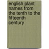 English Plant Names from the Tenth to the Fifteenth Century by Anonymous Anonymous