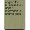 English for Business Life - Upper Intermediate. Course Book door Pete Menzies