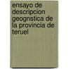 Ensayo de Descripcion Geognstica de La Provincia de Teruel by Juan Vilanova y. Piera