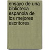 Ensayo de Una Biblioteca Espanola de Los Mejores Escritores door Juan Sempere Y. Guarinos