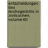 Entscheidungen Des Reichsgerichts in Zivilsachen, Volume 60