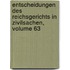 Entscheidungen Des Reichsgerichts in Zivilsachen, Volume 63