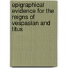 Epigraphical Evidence for the Reigns of Vespasian and Titus door Onbekend