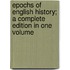 Epochs Of English History; A Complete Edition In One Volume