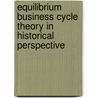 Equilibrium Business Cycle Theory in Historical Perspective door Kyun Kim