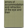 Errors of Accommodation and Refraction of the Eye and Their by Ernest Clarke
