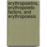 Erythropoietins, Erythropoietic Factors, And Erythropoiesis door Onbekend