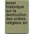 Essai Historique Sur La Destruction Des Ordres Religieux En