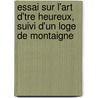 Essai Sur L'Art D'Tre Heureux, Suivi D'Un Loge de Montaigne door Francois Xavier Joseph Droz
