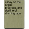 Essay on the Origin, Progress, and Decline of Rhyming Latin by Alexander Croke