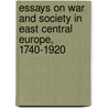 Essays On War And Society In East Central Europe, 1740-1920 by Stephen Fischer-Galati