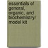 Essentials of General, Organic, and Biochemistry/ Model Kit