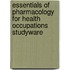 Essentials of Pharmacology for Health Occupations Studyware