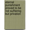 Eternal Punishment Proved To Be Not Suffering But Privation door Member of the Church of England
