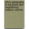 Ethno-Geography of the Pomo and Neighboring Indians, Volume by Samuel Alfred Barrett