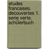 Etudes Francaises. Decouvertes 1. Serie verte. Schülerbuch door Onbekend