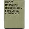 Etudes Francaises. Decouvertes 3. Serie verte. Schülerbuch door Onbekend