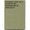 European Union as a Model for the Development of Mercorsur? door Onbekend