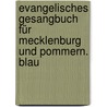 Evangelisches Gesangbuch für Mecklenburg und Pommern. Blau door Onbekend