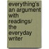 Everything's an Argument With Readings/ The Everyday Writer