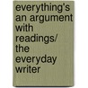 Everything's an Argument With Readings/ The Everyday Writer door John J. Ruszkiewicz