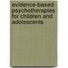 Evidence-Based Psychotherapies For Children And Adolescents door J. Weisz