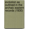 Evolution As Outlined In The Archaic Eastern Records (1930) door Basil Crump