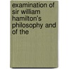 Examination of Sir William Hamilton's Philosophy and of the door John Stuart Mill