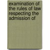 Examination of the Rules of Law Respecting the Admission of by Sir James Wigram
